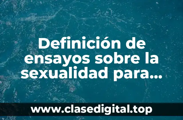 Definición de ensayos sobre la sexualidad para niños