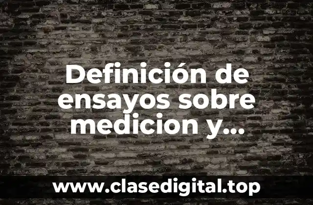 Definición de ensayos sobre medicion y compensaciones laborales