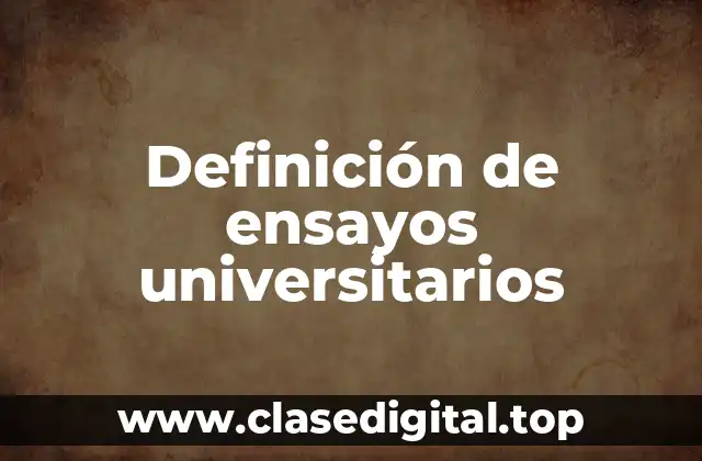 Definición de ensayos universitarios