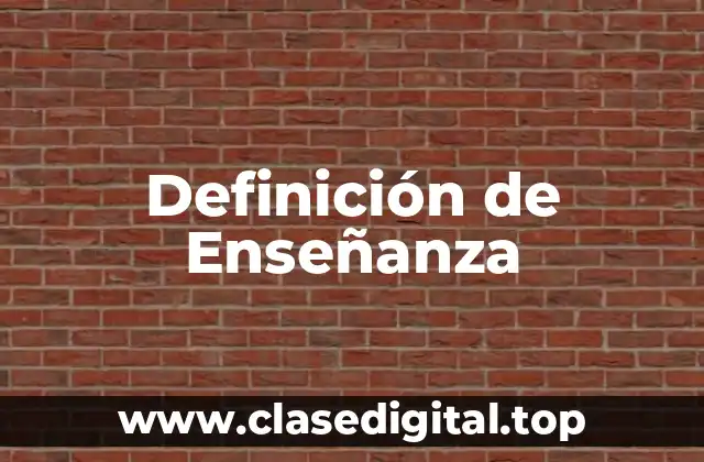 Definición técnica de Enseñanza