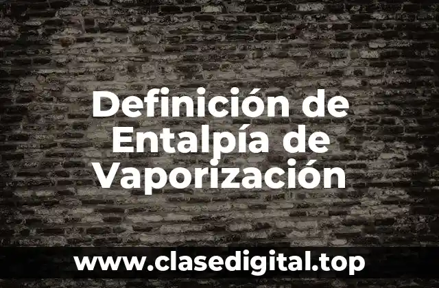 Definición de Entalpía de Vaporización