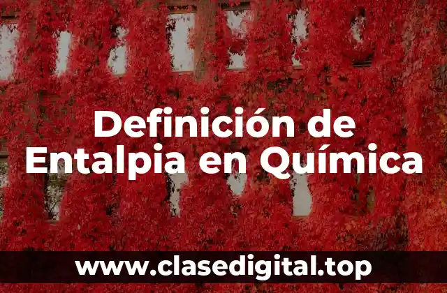 Definición de Entalpia en Química