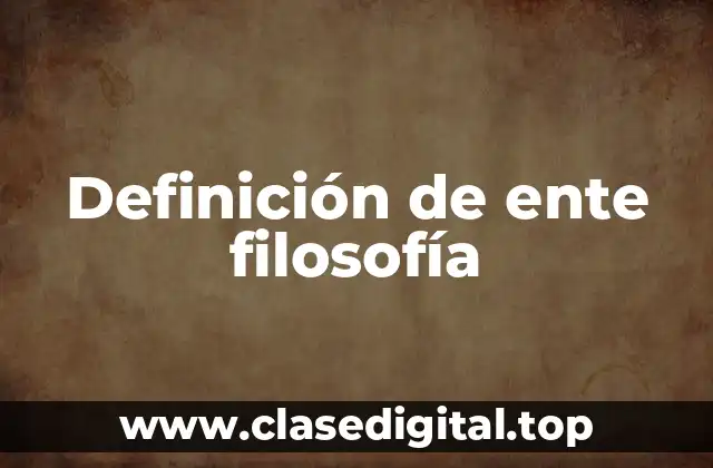 Definición de ente filosofía