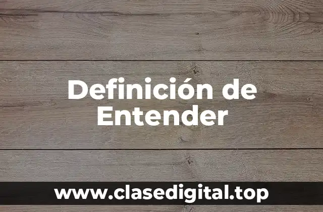 Definición de Entender