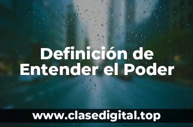 Definición de Entender el Poder