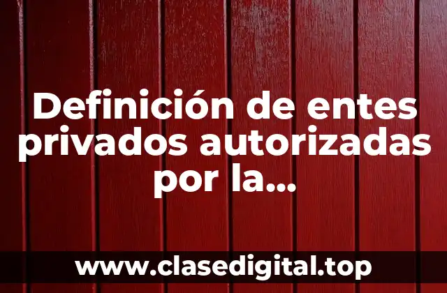 Definición de entes privados autorizadas por la administración