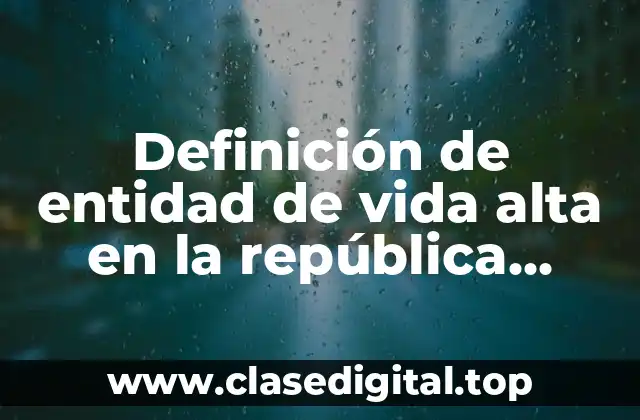 Definición de entidad de vida alta en la república mexicana