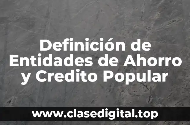 Definición de Entidades de Ahorro y Credito Popular