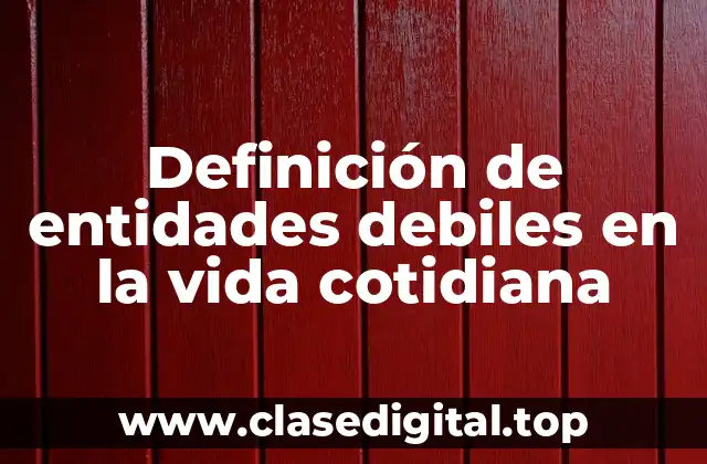 Definición de entidades debiles en la vida cotidiana