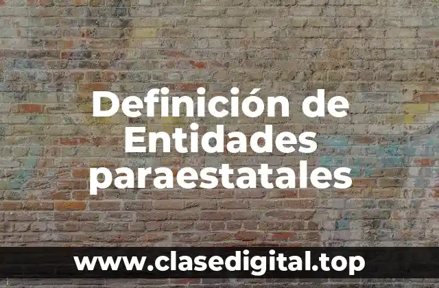 Definición técnica de Entidad paraestatal