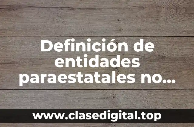 Definición de entidades paraestatales no empresariales y no financieras