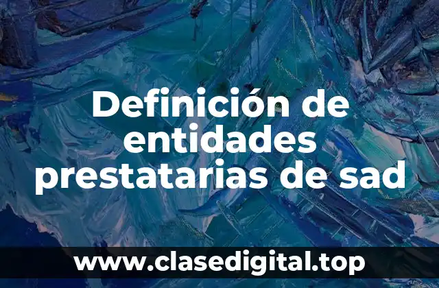Definición de entidades prestatarias de sad