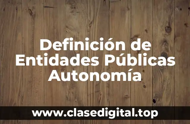Definición de Entidades Públicas Autonomía