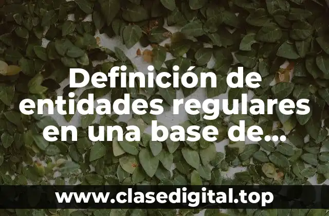 Definición de entidades regulares en una base de datos