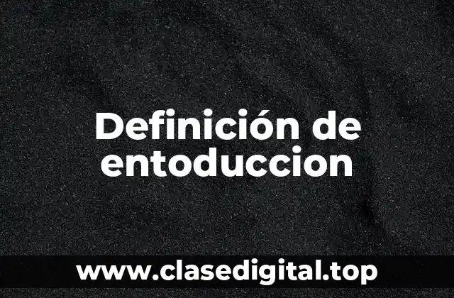 Definición de entoduccion