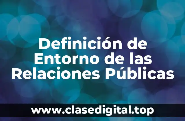 Definición de Entorno de las Relaciones Públicas