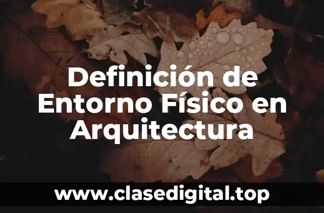 Definición de Entorno Físico en Arquitectura