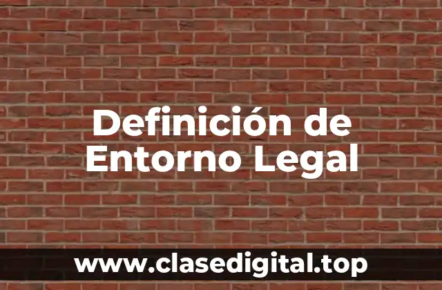 Definición de Entorno Legal