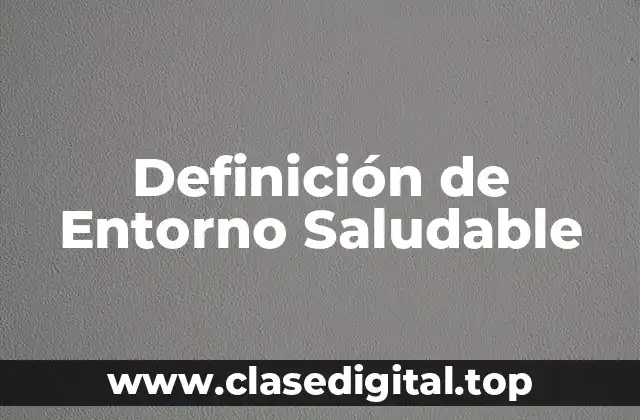 Definición de Entorno Saludable