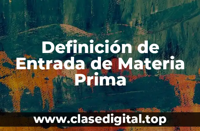 Definición de Entrada de Materia Prima