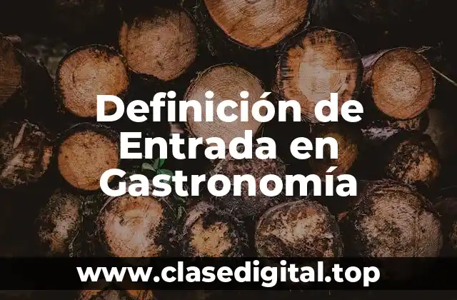Definición de Entrada en Gastronomía