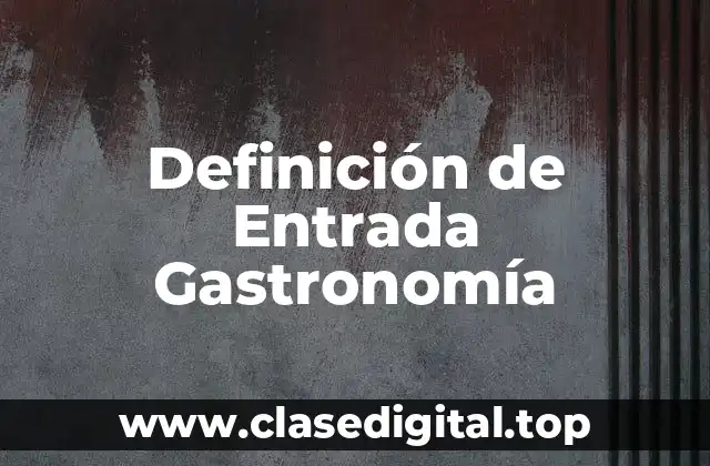 Definición de Entrada Gastronomía
