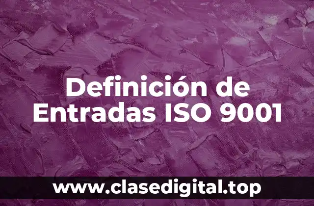 Definición de Entradas ISO 9001