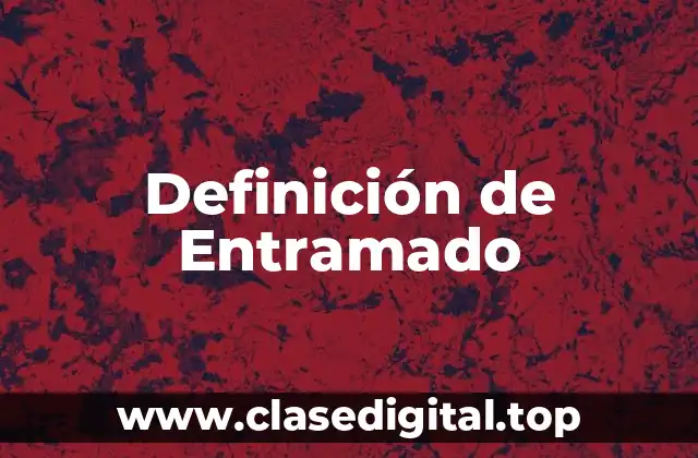 Definición técnica de Entramado