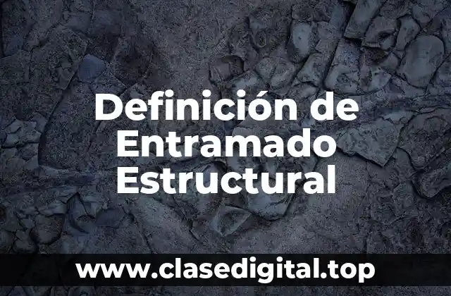 Definición de Entramado Estructural