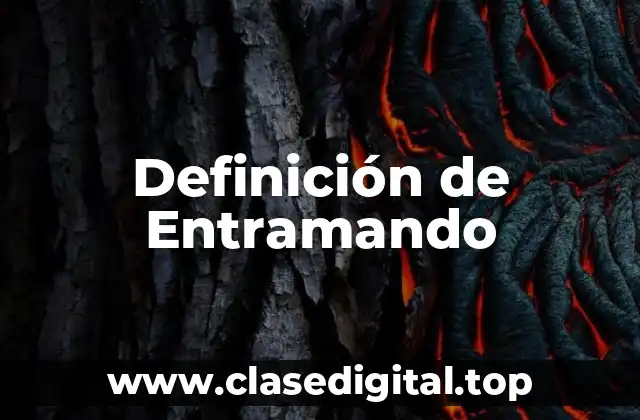 Definición de Entramando