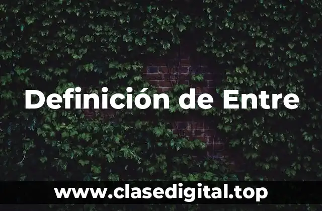 Definición de Entre