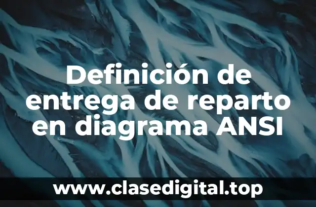 Definición de entrega de reparto en diagrama ANSI