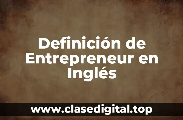 Definición de Entrepreneur en Inglés
