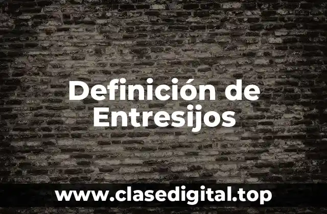 Definición de Entresijos