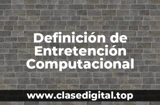 Definición de Entretención Computacional