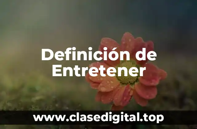 Definición de Entretener