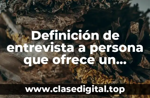 Definición de entrevista a persona que ofrece un servicio