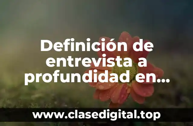 Definición de entrevista a profundidad en medicina popular
