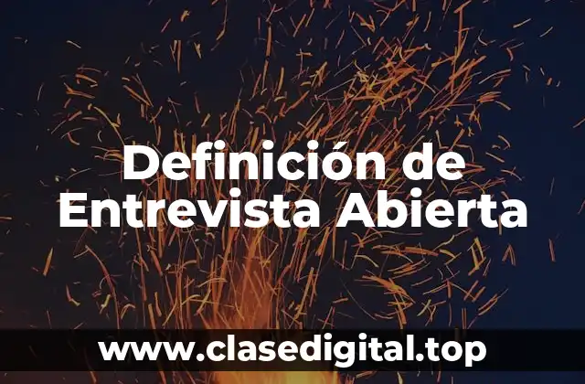 Definición de Entrevista Abierta