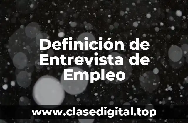 Definición de Entrevista de Empleo