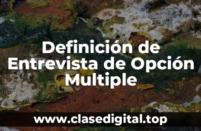 Definición de Entrevista de Opción Multiple