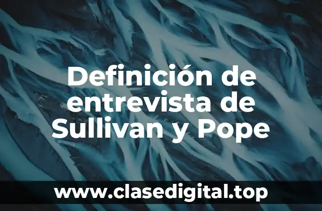 Definición de entrevista de Sullivan y Pope