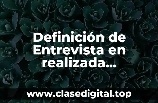 Definición de Entrevista en realizada diagnostico organizacional según