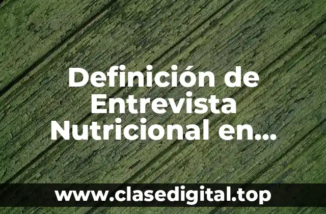 Definición de Entrevista Nutricional en Consulta