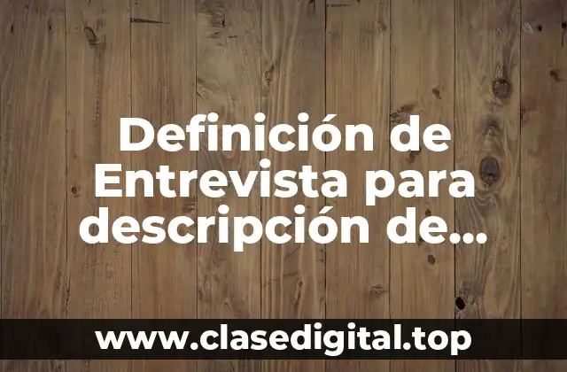 Definición de Entrevista para descripción de puestos