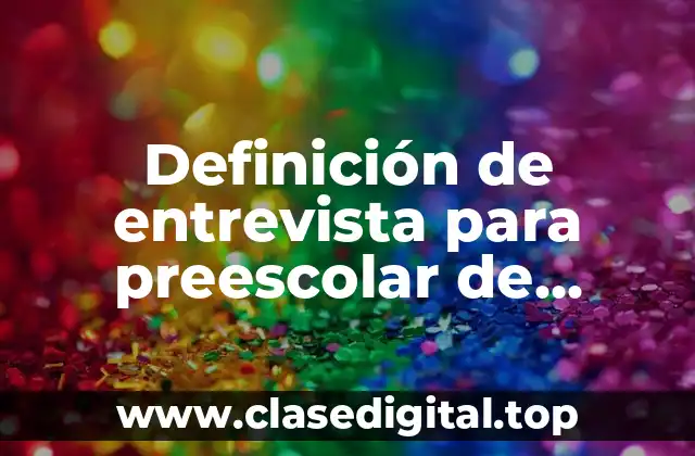 Ejemplos de entrevista para preescolar de lenguaje y auditivos