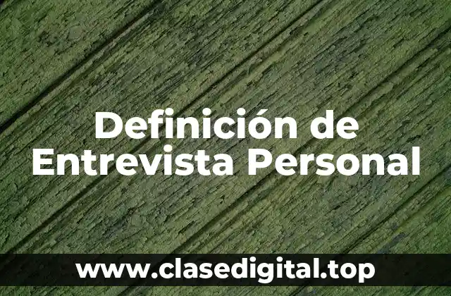 Definición de Entrevista Personal