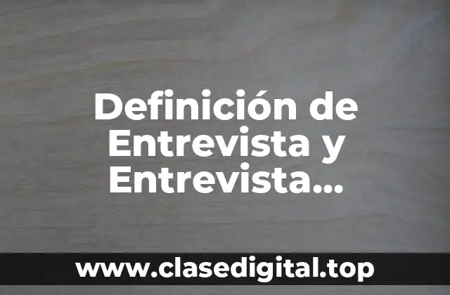 Definición de Entrevista y Entrevista Psicológica