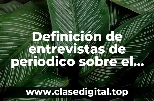 Definición de entrevistas de periodico sobre el tema la gasolina