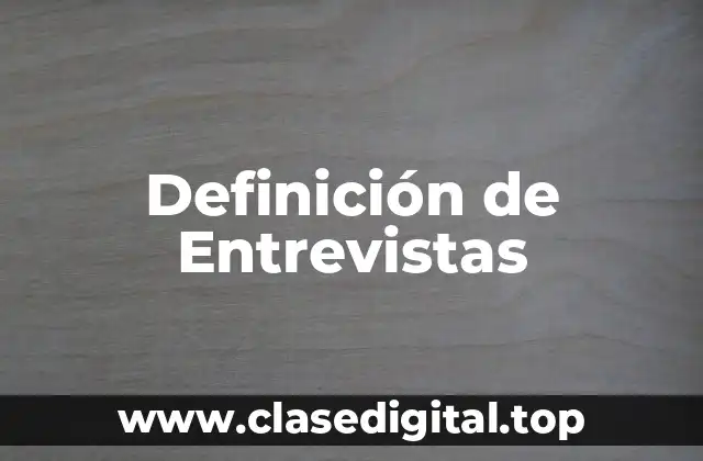 Definición Técnica de Entrevista